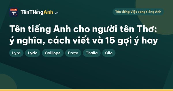 Tên tiếng Anh cho người tên Thơ: ý nghĩa, cách viết và 15 gợi ý hay