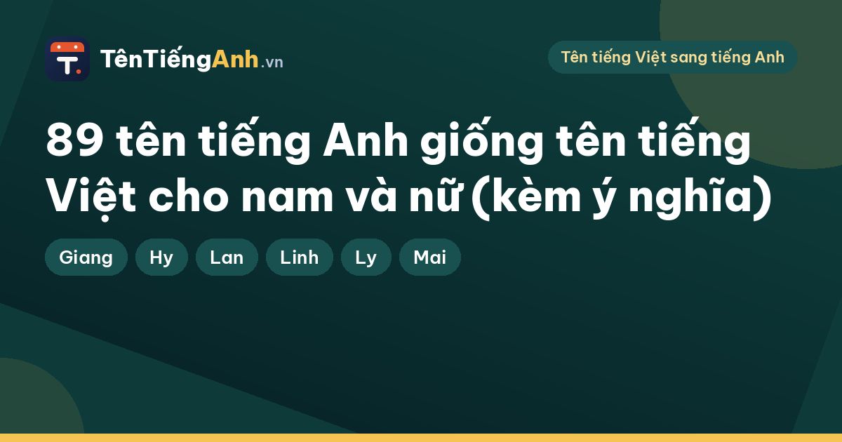 89 tên tiếng Anh giống tên tiếng Việt cho nam và nữ (kèm ý nghĩa)