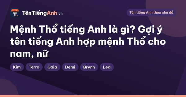 Mệnh Thổ tiếng Anh là gì? Gợi ý tên tiếng Anh hợp mệnh Thổ cho nam, nữ