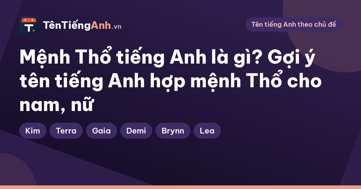 Mệnh Thổ tiếng Anh là gì? Gợi ý tên tiếng Anh hợp mệnh Thổ cho nam, nữ