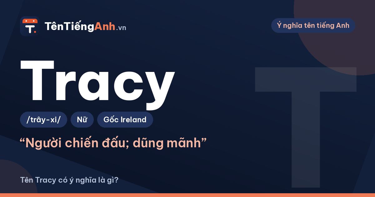 Tên Tracy có ý nghĩa là gì? Nguồn gốc, cách đọc và gợi ý dùng