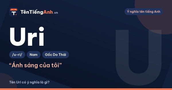 Tên Uri có ý nghĩa là gì? Uri trong tiếng Anh, tiếng Hàn và tin học