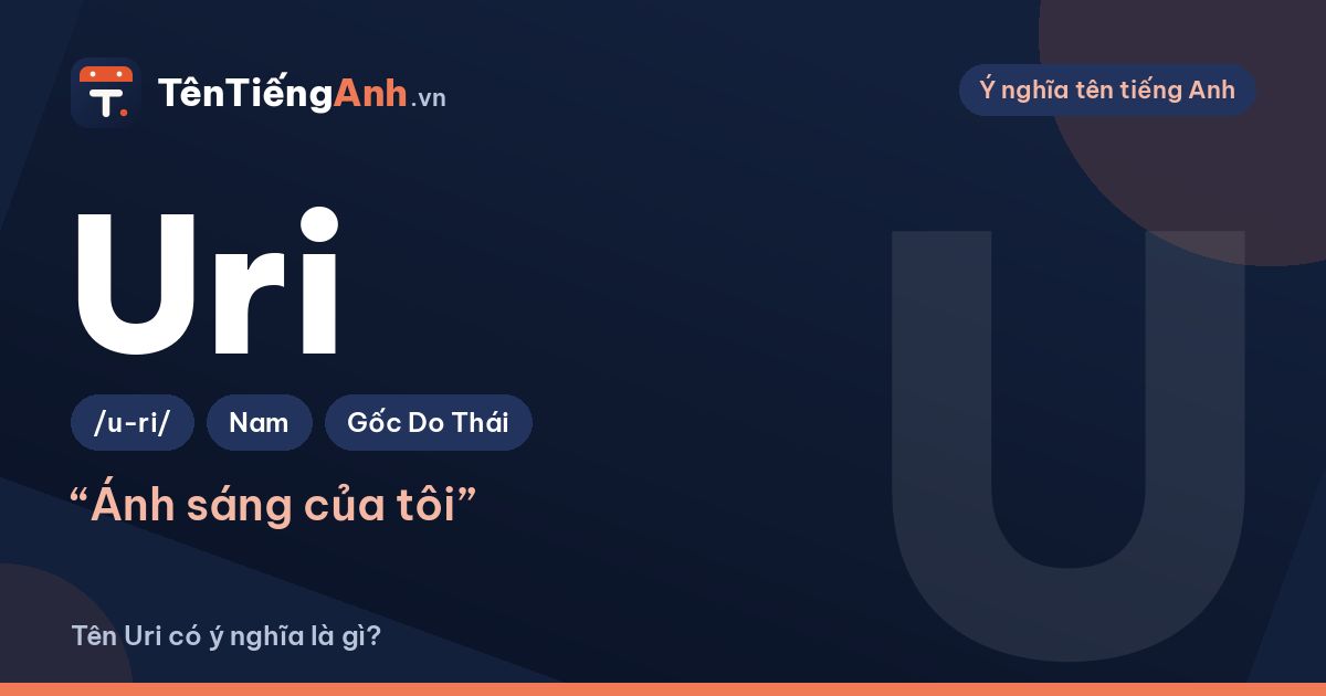 Tên Uri có ý nghĩa là gì? Uri trong tiếng Anh, tiếng Hàn và tin học