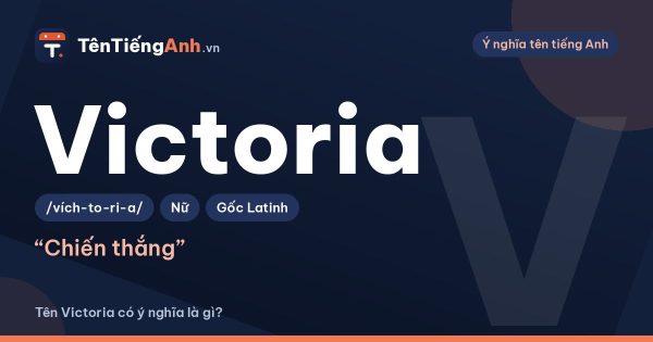 Tên Victoria có ý nghĩa là gì? Nguồn gốc, cách đọc và gợi ý dùng