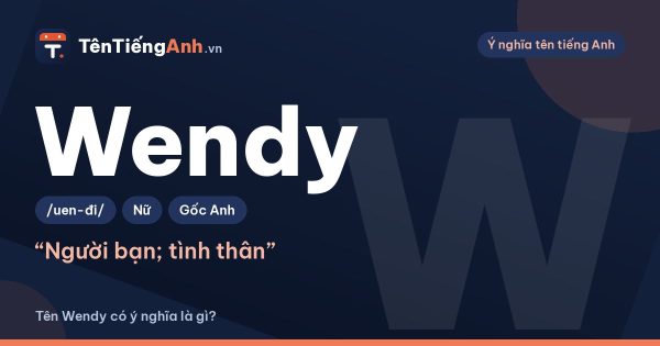 Tên Wendy có ý nghĩa là gì? Nguồn gốc, cách đọc và gợi ý dùng
