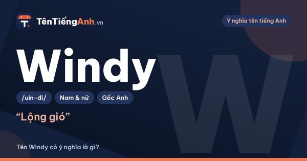 Windy nghĩa là gì? Ý nghĩa của Windy và có nên dùng làm tên
