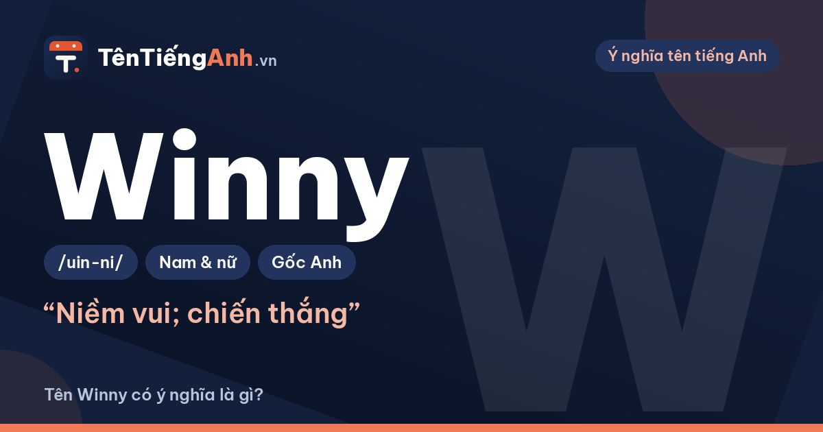 Tên Winny (Winnie) có ý nghĩa là gì? Nguồn gốc, cách đọc và gợi ý dùng
