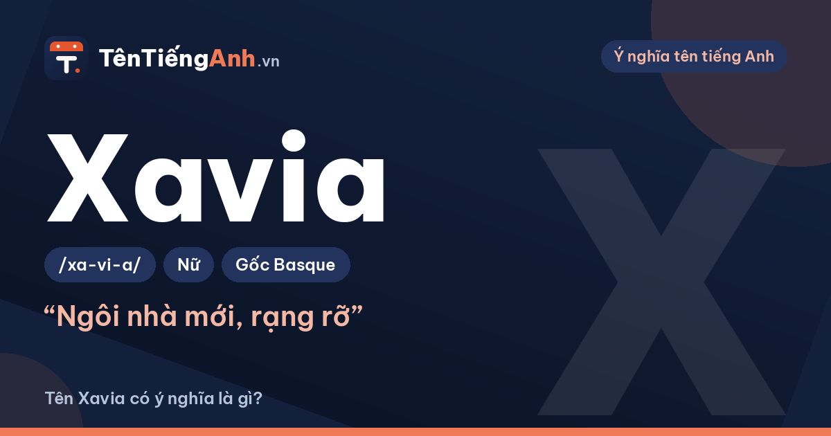 Tên Xavia có ý nghĩa là gì? Nguồn gốc, cách đọc và cách dùng