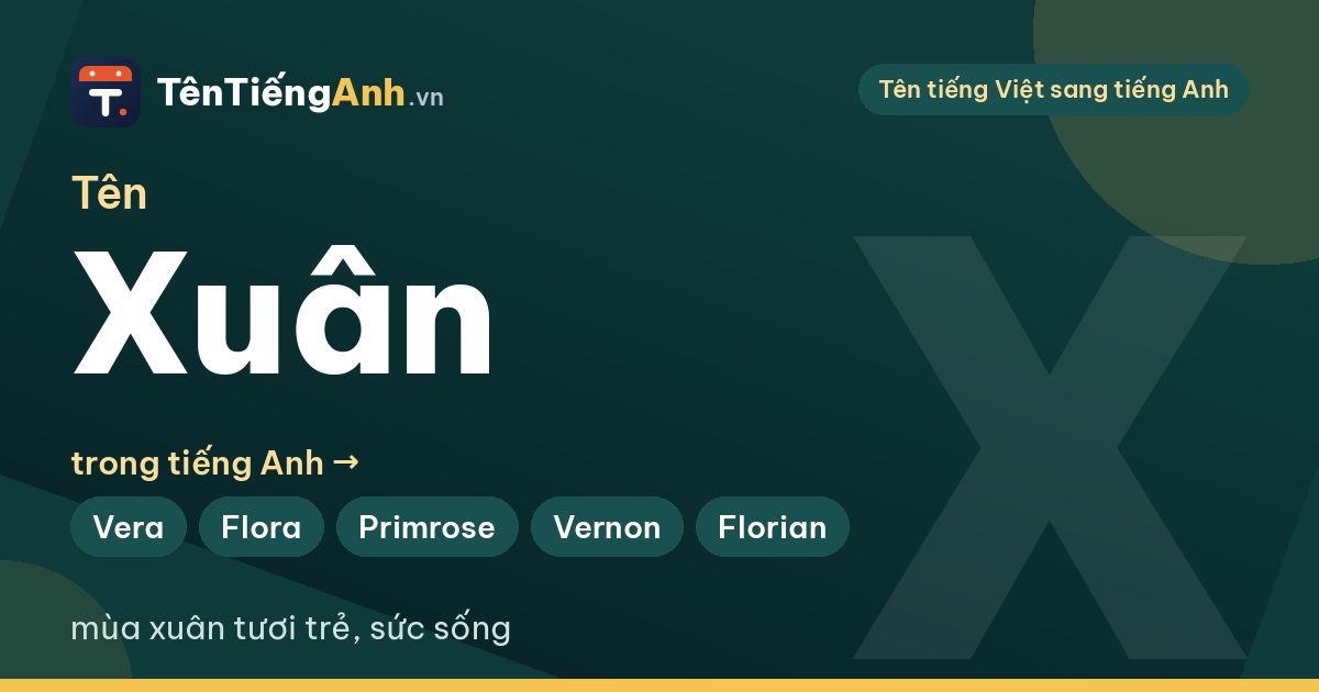 Tên Xuân trong tiếng Anh là gì? Ý nghĩa và 15 tên tiếng Anh mang hơi thở mùa xuân