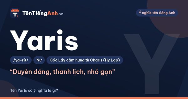 Tên Yaris có ý nghĩa là gì? Nguồn gốc cái tên và có nên dùng làm tên riêng