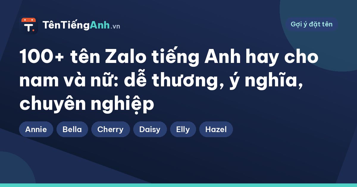 100+ tên Zalo tiếng Anh hay cho nam và nữ: dễ thương, ý nghĩa, chuyên nghiệp