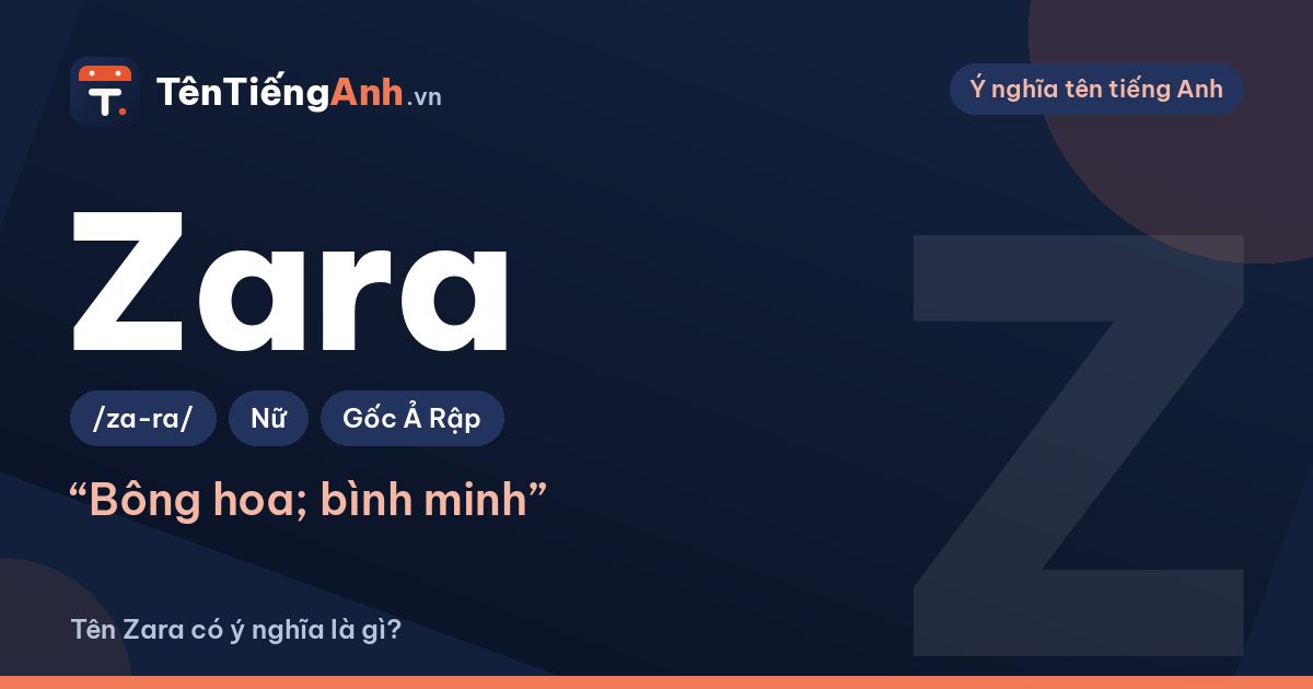 Zara là gì? Ý nghĩa tên Zara, nguồn gốc và cách đọc