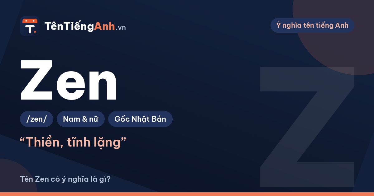 Zen là gì? Ý nghĩa tên Zen, nguồn gốc và cách dùng làm tên