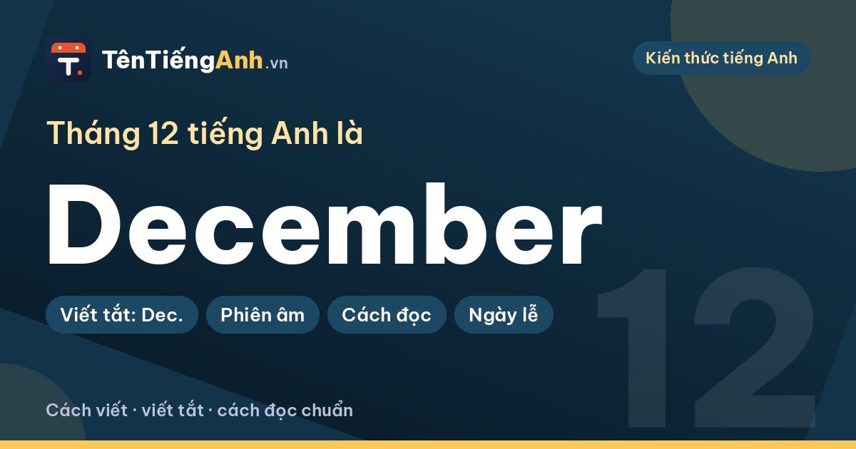 Tháng 12 tiếng Anh là gì? December: cách viết, viết tắt, cách đọc chuẩn