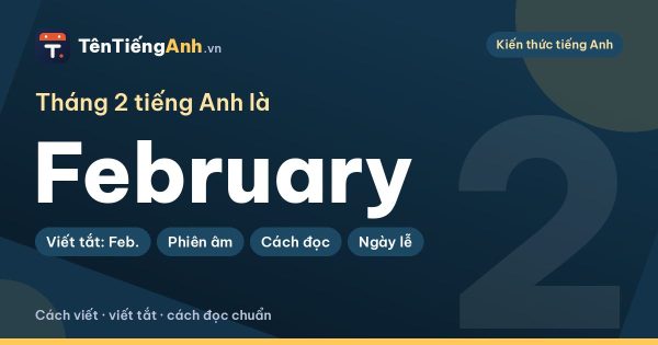 Tháng 2 tiếng Anh là gì? February: cách viết, viết tắt, cách đọc chuẩn