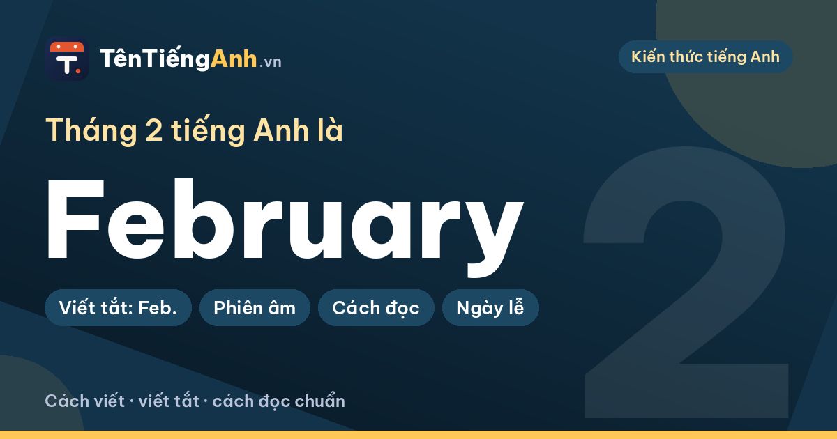Tháng 2 tiếng Anh là gì? February: cách viết, viết tắt, cách đọc chuẩn