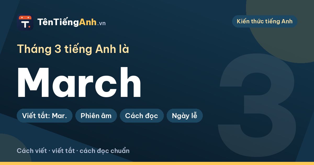 Tháng 3 tiếng Anh là gì? March: cách viết, viết tắt, cách đọc chuẩn