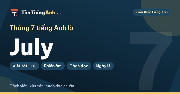 Tháng 7 tiếng Anh là gì? July: cách viết, viết tắt, cách đọc chuẩn
