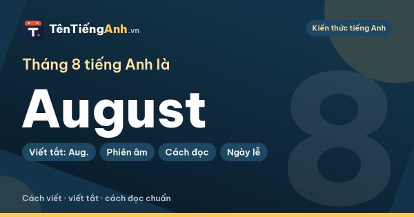 Tháng 8 tiếng Anh là gì? August: cách viết, viết tắt, cách đọc chuẩn