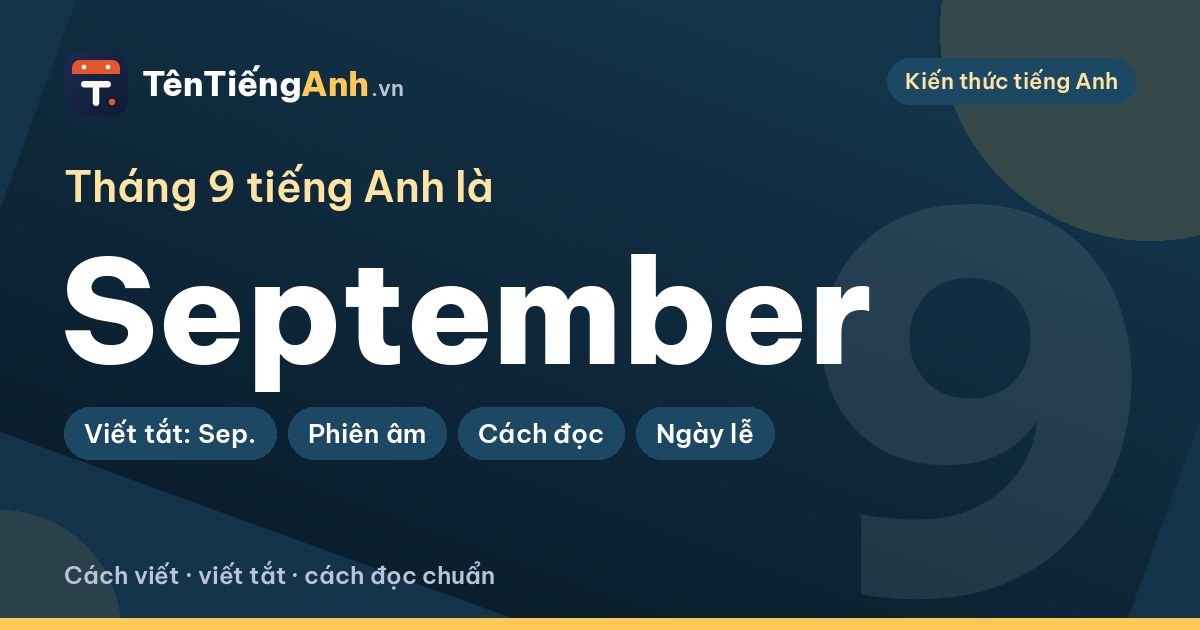 Tháng 9 tiếng Anh là gì? September: cách viết, viết tắt, cách đọc chuẩn